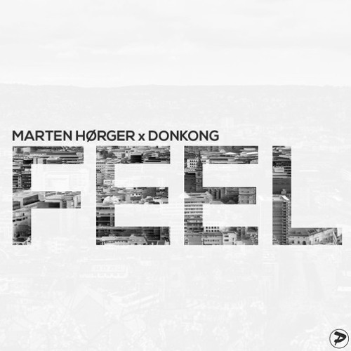 Marten Hørger & Donkong - Feel [Premiere]