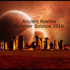 Ancient Realms - Summer Solstice 2016