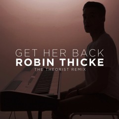 Robin Thicke - Get Her Back (The Theorist Remix)