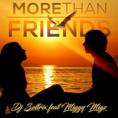 DJ Soltrix Ft. Migz - More Than Friends