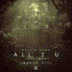 R3LL & HVNS - All 2 U (feat. Kiff) [MERCE VIP]