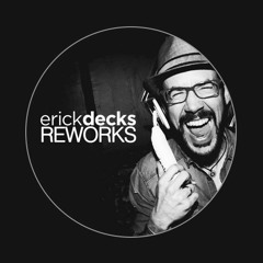 ERICK DECKS - THE REWORKS