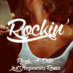 Phunk A Delic - Rockin' (Lost Frequencies Remix)