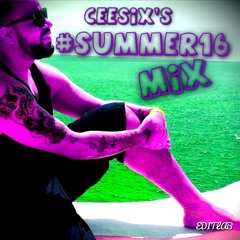 Ceesix's #Summer16 Mix