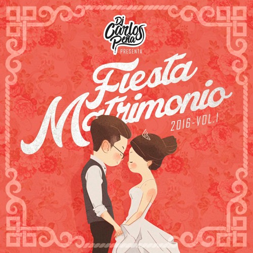 DJ Carlos Peña - Fiesta Matrimonio 2016 - Vol. 1