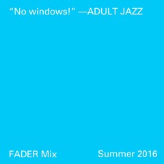 FADER Mix: Adult Jazz