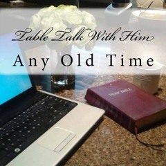Table Talk With Him Any Old Time by Renita Hunley Radio Interview