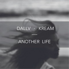 DALLV X KREAM - ANOTHER LIFE