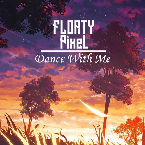 Stream Dance With Me [Free Download] by FloatyPixel Listen online for