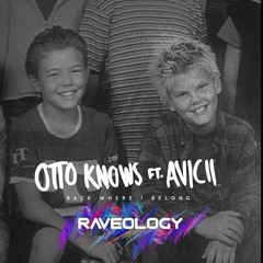 Otto Knows Feat. Avicii - Back Where I Belong (Raveology Remix)