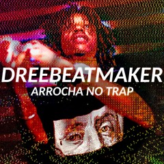 DreeBeatmaker - Arrocha No Trap