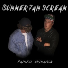 Painful Urination - Summa Jam Scream