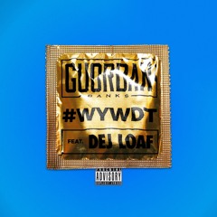#WYWDT (feat. DeJ Loaf) (Where You Wanna Do This?)