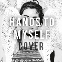 Hands To Myself [COVER]