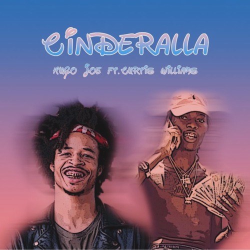 Cinderella Ft. Curtis Williams(prod. StoopidXool) by Hugo Joe Free