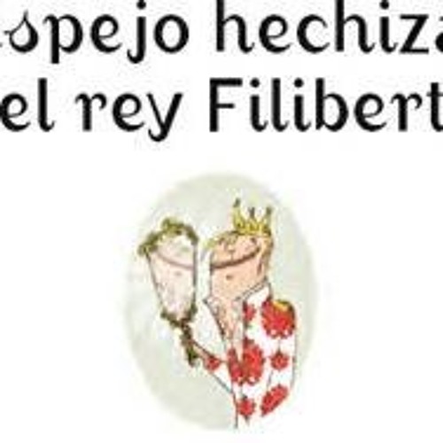 El Espejo Hechizado Del Rey Filiberto By Bruno Hernandez On