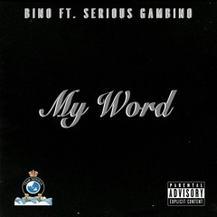 Bino x Serious Gambino - My word