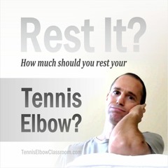 Why Rest Is RUST When Treating Tennis Elbow
