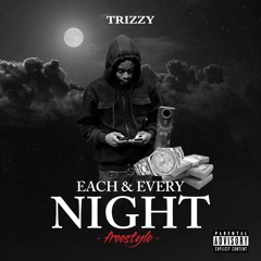 Trizzy - Each & Every Night (Freestyle)