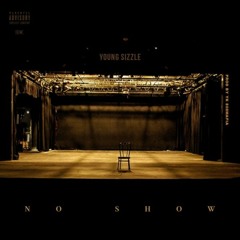 Young Sizzle - No Show (DigitalDripped.com)