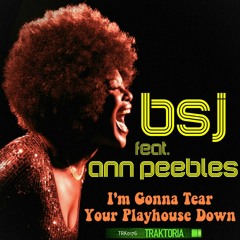 BSJ Feat. Ann Peebles - I'm Gonna Tear Your Playhouse Down