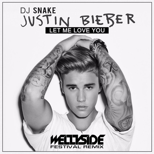Dj Snake Feat Justin Bieber Let Me Love You Wellyside Festival Remix By Wellyside Free Download On Toneden