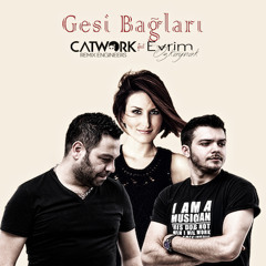 Catwork Remix Engineers-Gesi Bağları (Feat. Evrim Özkaynak)