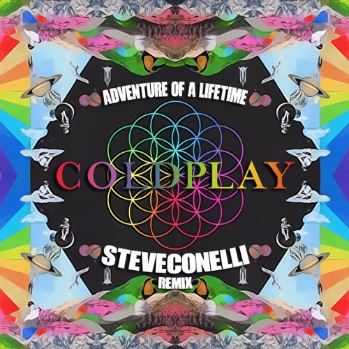 Coldplay - Aventure Of A Lifetime ( Steve Conelli Techno Bootleg )Free Download