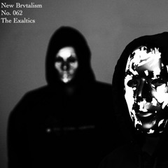 New Brvtalism No. 062 - The Exaltics