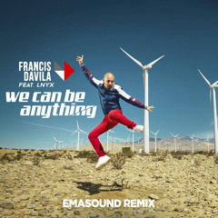 Francis Davila - We Can Be Anything Feat. Lnyx (EMASOUND Remix)