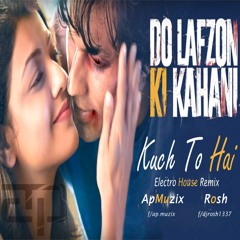 Kuch Toh Hai (Electro House Remix)- ApMuzix & Rosh