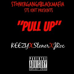 Pull Up - Keezy X Stoner X Jay Roc