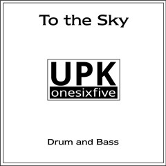 To the Sky - Liquid Drum and Bass - By UPK Onesixfive