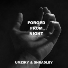 Umziky & Shradley - Forged From Night