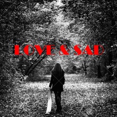 LOVE & SAD