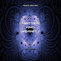 Noize Method - Matter & Insanity (Original Mix)