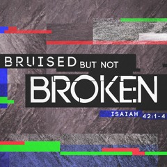 Bruised but not Broken