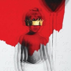 Needed Me - Rihanna