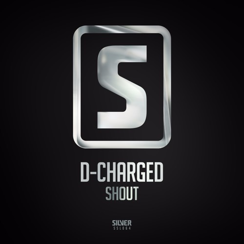 D-Charged - Shout (#SSL064)