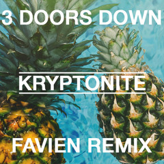 3 Doors Down - Kryptonite (Favien Remix)