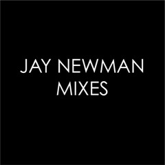 Jay Newman Recent Mixes