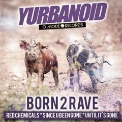 YURBANOID - Born 2 Rave [Preview]
