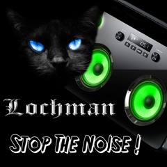 Lochman "Stop The Noise "