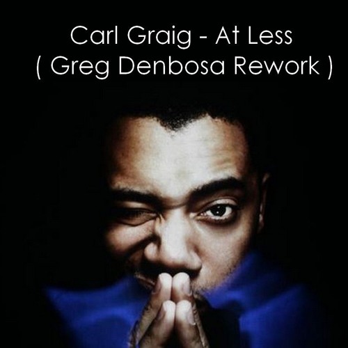 Carl Craig - At Les - Greg Denbosa Rework