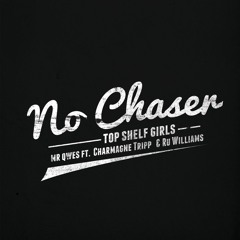 No Chaser (Top Shelf Girls) feat. Ru Williams and Charmagne Tripp