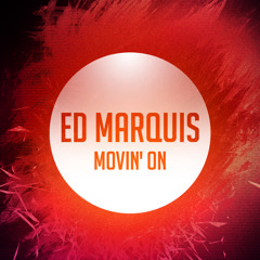 Ed Marquis - Movin' On (Original Mix)