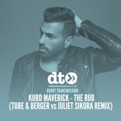 Kurd Maverick - The Rub (Tube & Berger vs Juliet Sikora Remix)