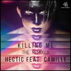 Hectic Featuring Camille - Killing Me (Monkixx Remix)