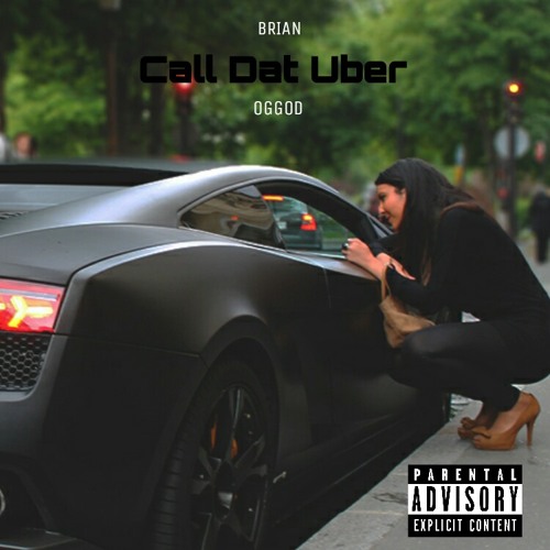 Call Dat Uber(ft Brian & OGGOD)[Prod By. YucBeats]