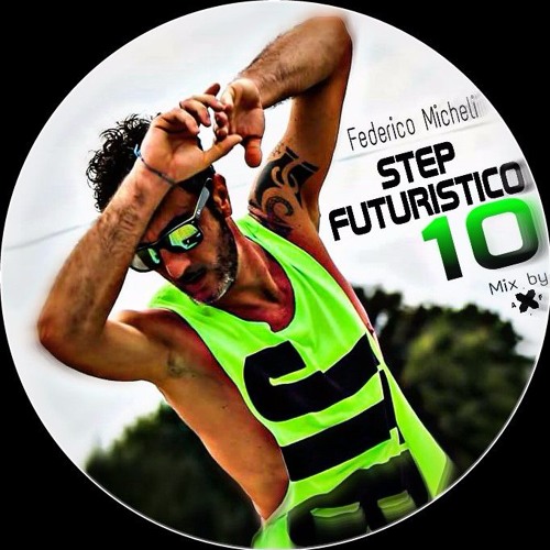 _STEP FUTURISTICO 10_ FEDERICO MICHELI_Mix & Select by Alex Ferrante_